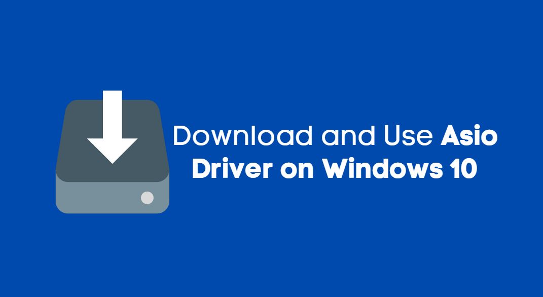 Windows 10 ASIO Driver Download (Latest)